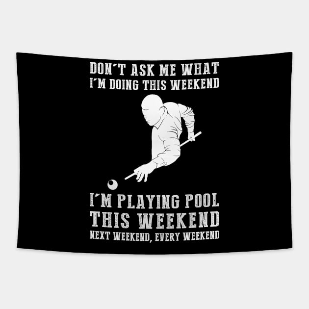 Dont's ask me what i'm doing this weekend i'm billiard this weekend next weekend, every weekend Tapestry by MKGift