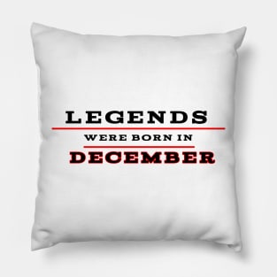 Legends were born in december Pillow