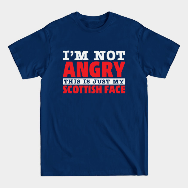 Disover Angry Scottish Anglo Funny Humor Not Irish - Scottish - T-Shirt