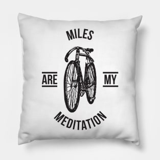 Miles are my meditation Pillow