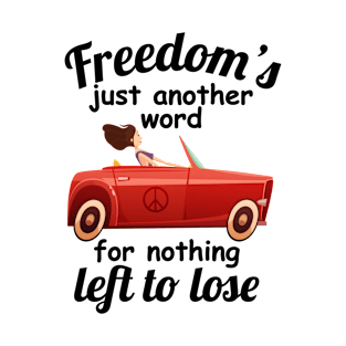 Freedoms Just Another Word For Nothing Left To Lose T-Shirt