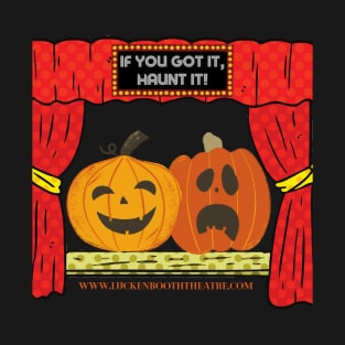 If you got it, haunt it! T-Shirt