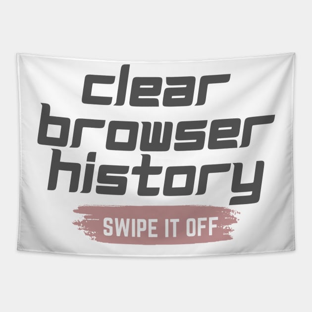 Clear your browser history Tapestry by Lovelybrandingnprints