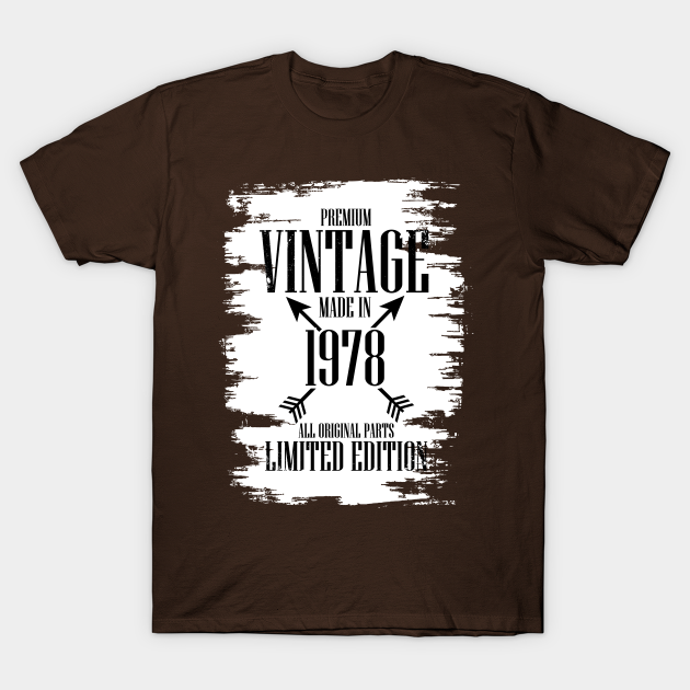 Discover Premium Vintage Made In 1978 All Original parts Limited Edition! - Edition - T-Shirt