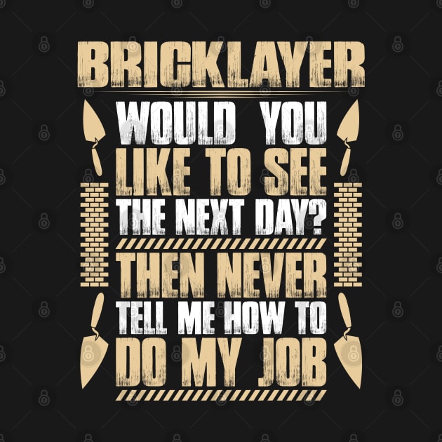 Bricklayer - Mason - Next Day (Gift, Present) by Krautshirts