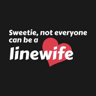 Funny Linewife Quotation T-Shirt