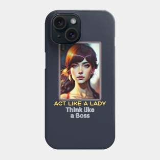 Act like a Lady, think like a Boss (pretty girl) Phone Case