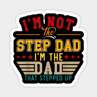 Vintage I'M Not Step Dad I'M Just The Dad That Stepped Up Magnet