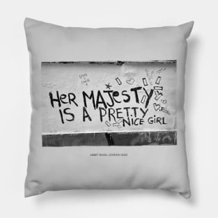 Her Majesty is a pretty nice girl. graffiti Pillow