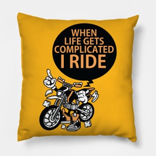 when life gets complicated i ride Pillow