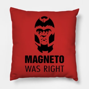 Magneto Was Right Pillow