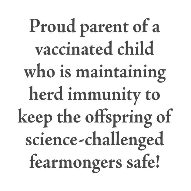 Proud parent of a vaccinated child by TheCosmicTradingPost