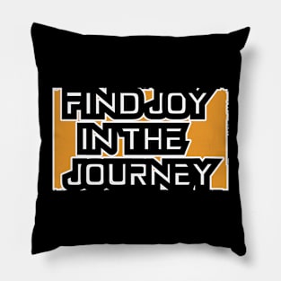 Find Joy In The Journey Pillow