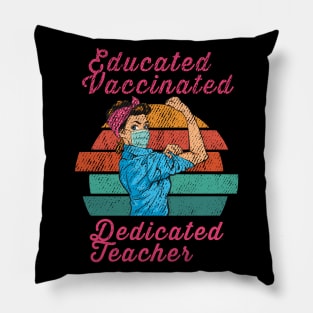 Educated Vaccinated Dedicated Teacher Pillow