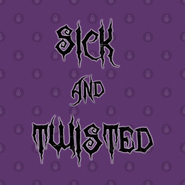Sick & Twisted (Black) by NightmareCraftStudio