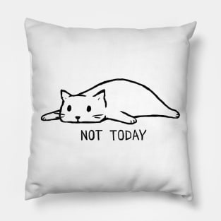 NOT TODAY Pillow