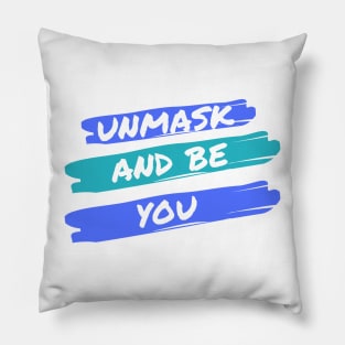 Unmask and Be You! Pillow