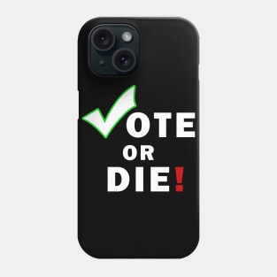 Vote Or Die Phone Case