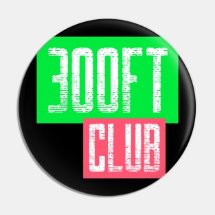 300ft club Pin