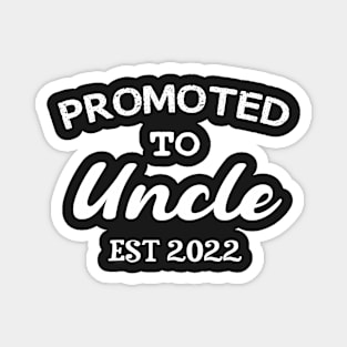 Promoted Promoted Uncle Est 2022 Magnet