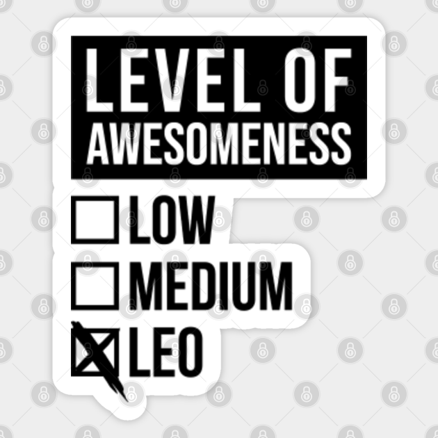 Funny Level Of Awesomeness Low Medium Gift Leo Zodiac Sign Horoscope Astrology Saying Quote For A Birthday Or Christmas - Leo - Sticker | TeePublic Funny Level Of Awesomeness Low Medium Gift Leo Zodiac Sign Horoscope Astrology Saying Quote For A Birthday Or Christmas - Leo - Sticker | TeePublic