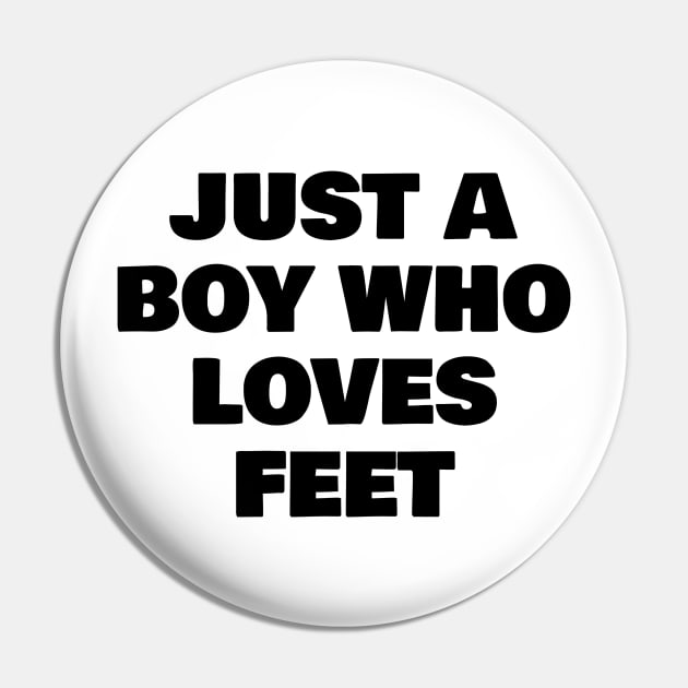 Just a boy who loves Feet Pin by FromBerlinGift