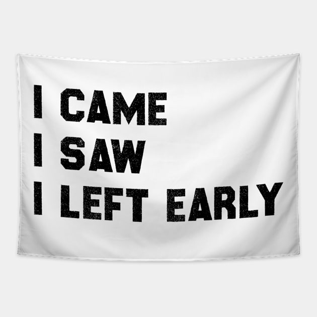 I came I saw I left early Tapestry by 101univer.s