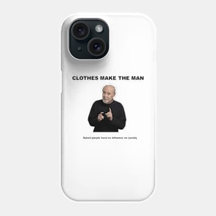 Clothes make the man Phone Case