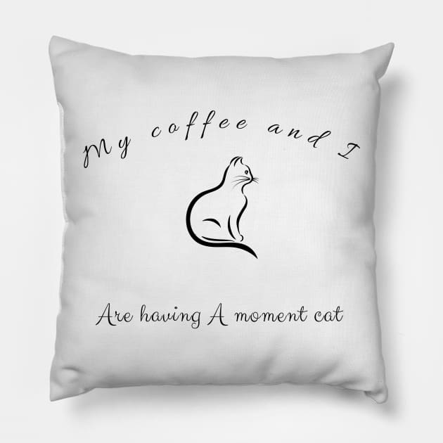 My coffee and I are having a moment cat Pillow by TheHigh