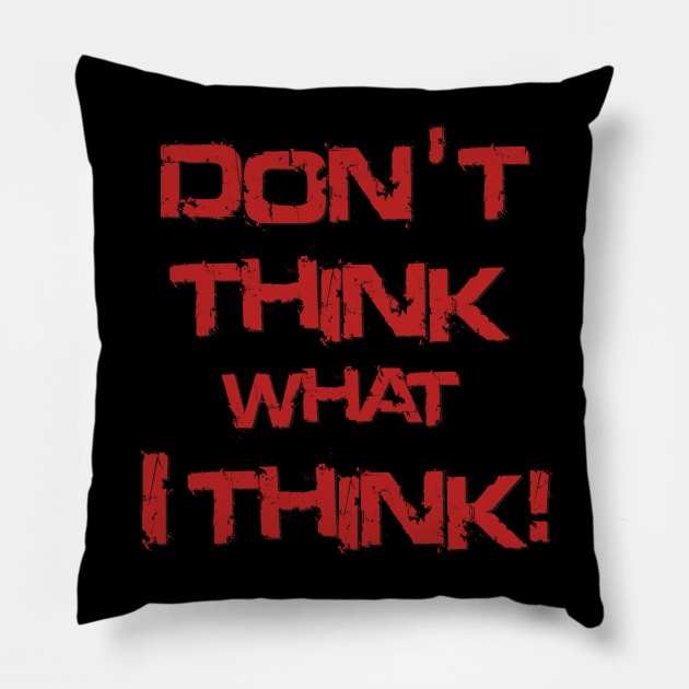 Don't think what I think - Sentence Pillow by ShrimpArt