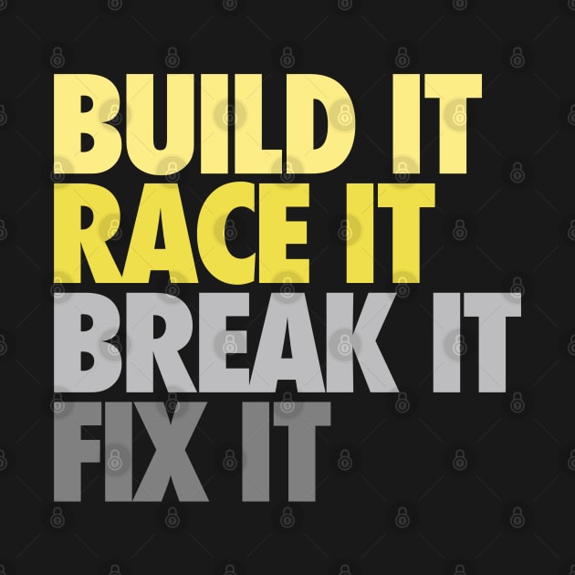 Build It Race It Break It Fix It by VrumVrum