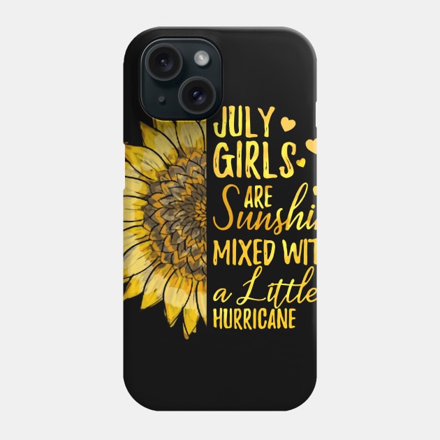 Sunflower July Girls Are Sunshine Mixed With A Little Hurricane Phone Case by Phylis Lynn Spencer