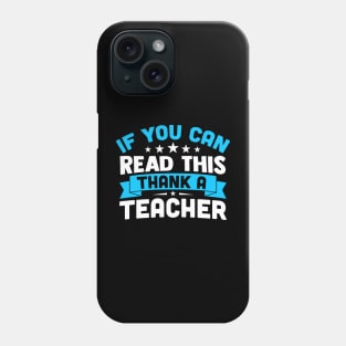 If You Can Read This Thank A Teacher Phone Case