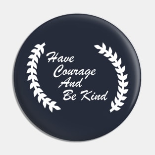 have courage and be kind Pin