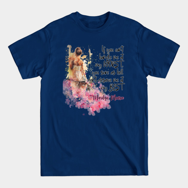 Disover If you can't handle me at my worst... - Marilyn Monroe Quote - T-Shirt