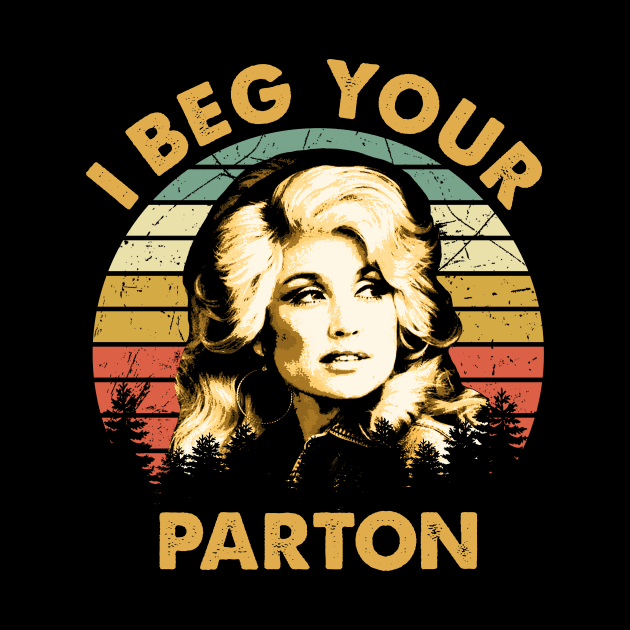 Dolly Gift Vintage I Beg Your Parton by RomanDanielsArt