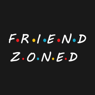 Friend zoned T-Shirt