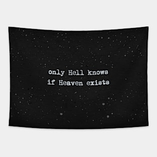 Only hell knows if heaven exists Tapestry