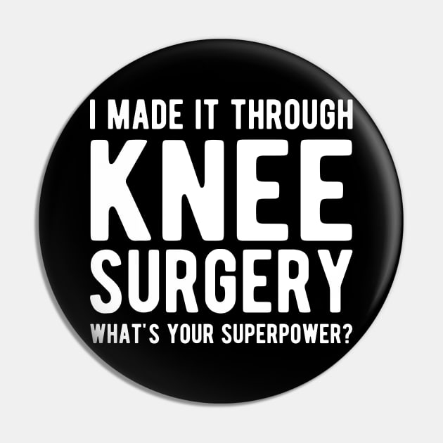 Knee Surgery - I made it through Knee Surgery what's you superpower? Pin by KC Happy Shop