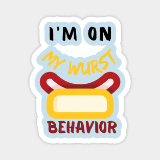 I M ON MY WURST BEHAVIOT Magnet