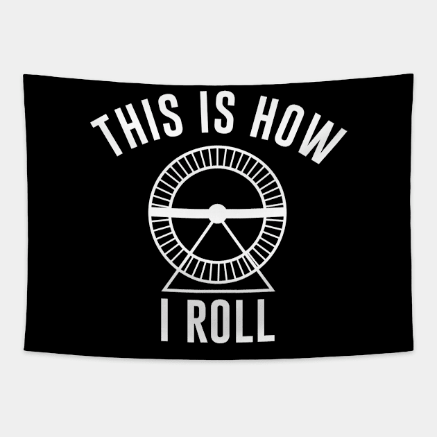 This is How I Roll Tapestry by produdesign