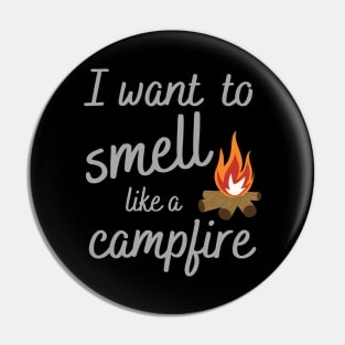 I Want to Smell Like a Campfire Camping Pin