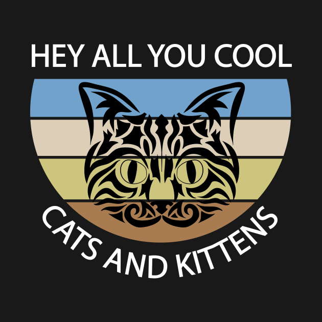 Hey All You Cool Cats and Kittens by Ahmeddens