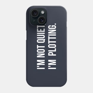 I'm not quiet I'm plotting funny Phone Case