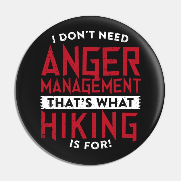 I Don't Need Anger Management Hiking Pin by thingsandthings