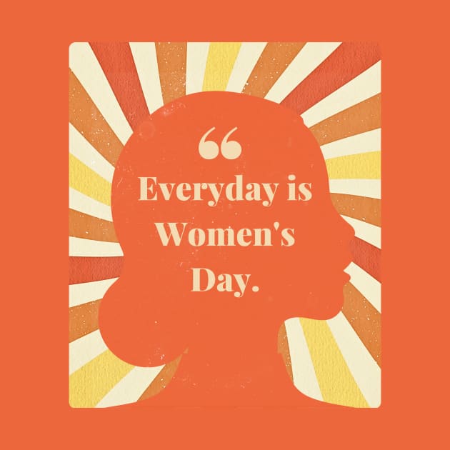 Everyday is Women's Day Retro Design by LThings