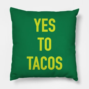 YES TO TACOS Pillow