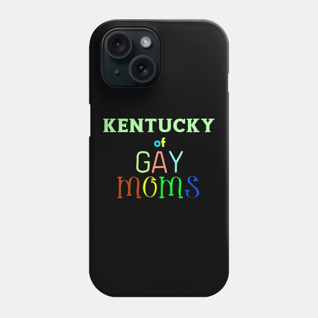 Kentucky Of Gay Moms Phone Case by WE BOUGHT ZOO