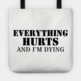 Everything Hurts And I'm Dying Tote