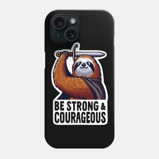 Be Strong and Courageous Sloth Phone Case